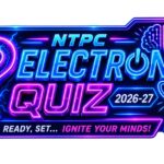 NTPC’s Electron Quiz 2026–27: Igniting Minds, Inspiring Excellence